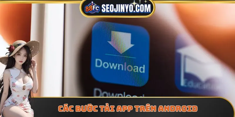 Các bước tải app 88FC trên Android 