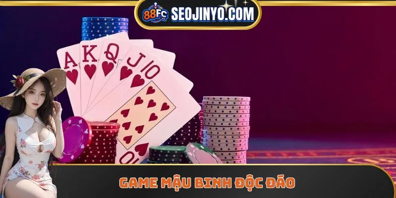 Game Mậu Binh độc đáo