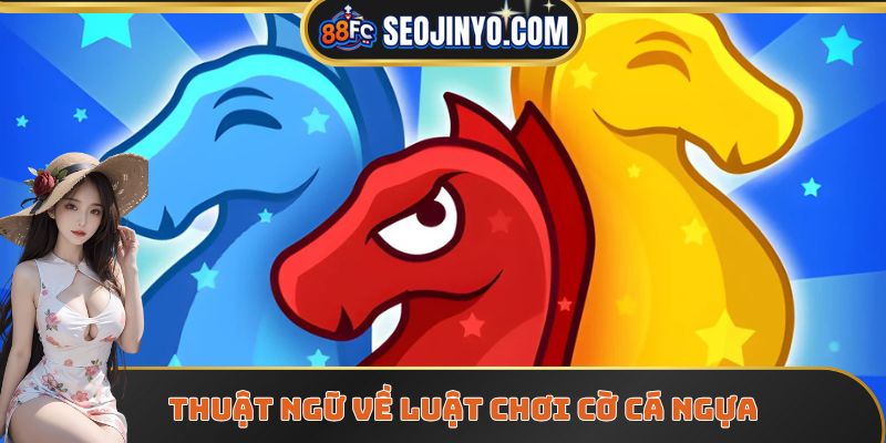 Thuật ngữ về luật chơi cờ cá ngựa