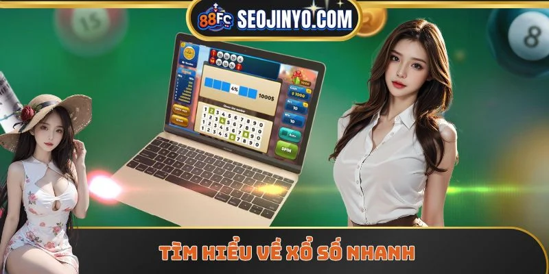 Tìm hiểu về xổ số nhanh